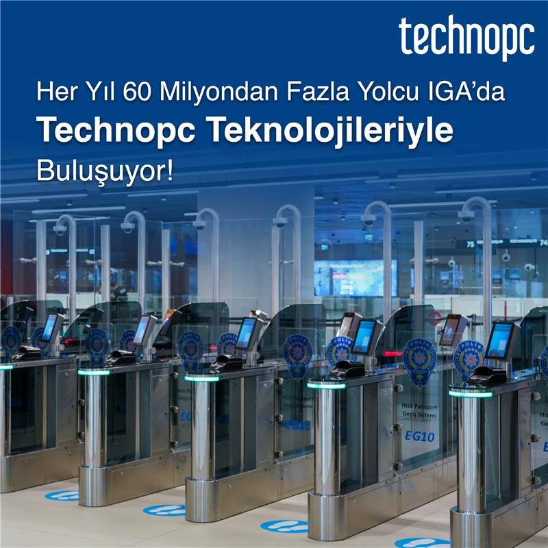 Her yıl 60 milyondan fazla yolcu IGA’da Technopc Teknolojileriyle Buluşuyor!